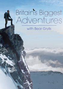Britain's Biggest Adventures with Bear Grylls Britain's Biggest Adventures with Bear Grylls