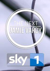 The Next Jamie Vardy The Next Jamie Vardy