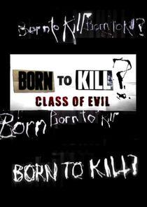 Born to Kill? Class of Evil Born to Kill? Class of Evil