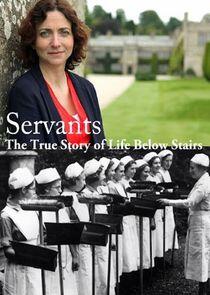 Servants: The True Story of Life Below Stairs Servants: The True Story of Life Below Stairs