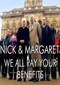 Nick and Margaret: We All Pay Your Benefits Nick and Margaret: We All Pay Your Benefits