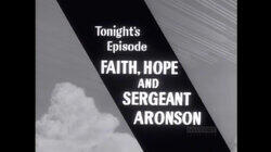 Faith, Hope and Sergeant Aronson Faith, Hope and Sergeant Aronson