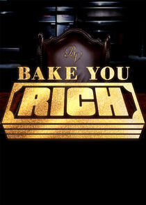 Bake You Rich Bake You Rich