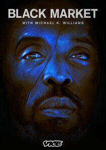 Black Market with Michael K. Williams Black Market with Michael K. Williams