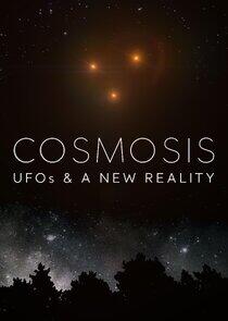 Cosmosis: UFOs & A New Reality Cosmosis: UFOs & A New Reality