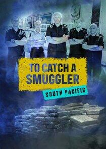 To Catch a Smuggler: South Pacific To Catch a Smuggler: South Pacific