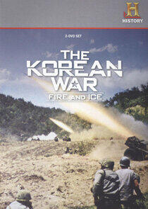 The Korean War: Fire and Ice The Korean War: Fire and Ice