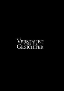 Verstaubt sind die Gesichter Verstaubt sind die Gesichter