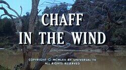 Chaff in the Wind Chaff in the Wind