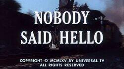Nobody Said Hello Nobody Said Hello