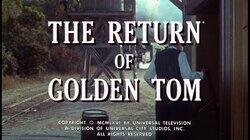 The Return of Golden Tom The Return of Golden Tom
