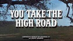 You Take the High Road You Take the High Road
