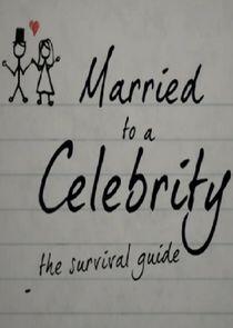 Married to a Celebrity: The Survival Guide Married to a Celebrity: The Survival Guide
