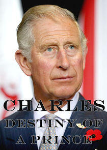 Charles: The Destiny of a Prince Charles: The Destiny of a Prince