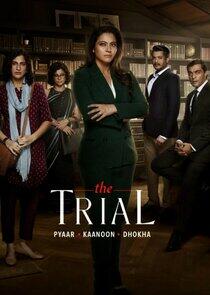 The Trial: Pyaar, Kaanoon, Dhokha The Trial: Pyaar, Kaanoon, Dhokha