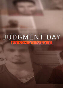Judgment Day: Prison or Parole? Judgment Day: Prison or Parole?