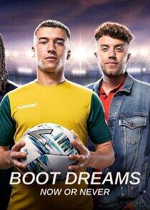 Boot Dreams: Now or Never Boot Dreams: Now or Never