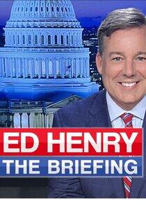 Ed Henry The Briefing Ed Henry The Briefing
