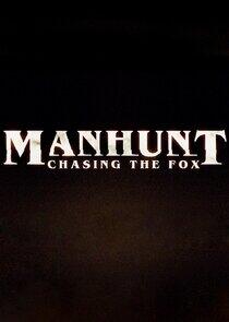 Manhunt: Chasing the Fox Manhunt: Chasing the Fox