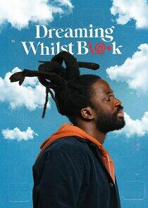 Dreaming Whilst Black - Season 1 Dreaming Whilst Black - Season 1