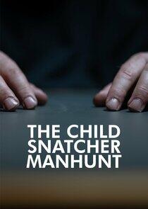 The Child Snatcher: Manhunt The Child Snatcher: Manhunt
