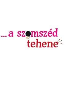 …a szomszéd tehene …a szomszéd tehene