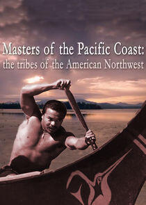 Masters of the Pacific Coast: The Tribes of the American Northwest Masters of the Pacific Coast: The Tribes of the American Northwest