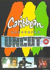 Caribbean Uncovered Caribbean Uncovered