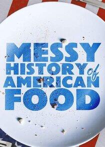 Messy History of American Food Messy History of American Food