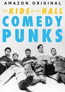 The Kids in the Hall: Comedy Punks The Kids in the Hall: Comedy Punks