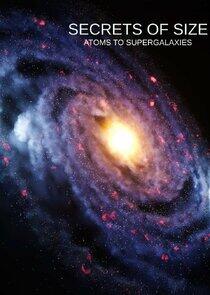 Secrets of Size: Atoms to Supergalaxies Secrets of Size: Atoms to Supergalaxies