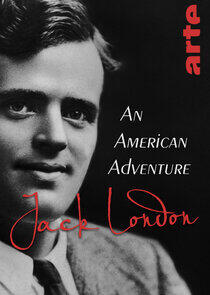 Jack London: An American Adventure Jack London: An American Adventure