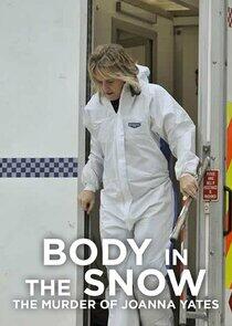 Body in the Snow: The Murder of Joanna Yeates Body in the Snow: The Murder of Joanna Yeates