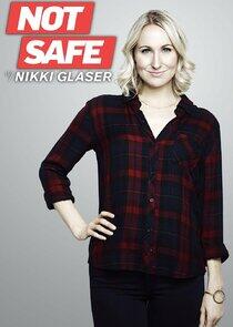 Not Safe with Nikki Glaser Not Safe with Nikki Glaser