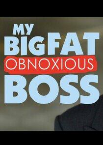 My Big Fat Obnoxious Boss My Big Fat Obnoxious Boss