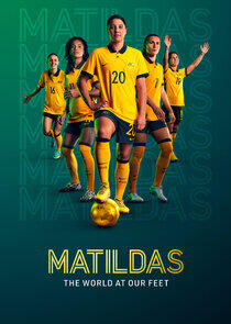 Matildas: The World at Our Feet Matildas: The World at Our Feet