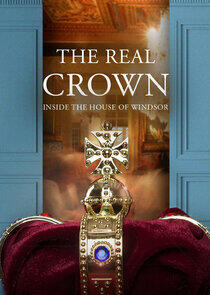 The Real Crown: Inside the House of Windsor - Season 1 The Real Crown: Inside the House of Windsor - Season 1