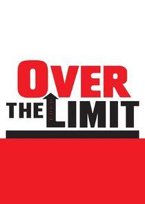 Over the Limit Over the Limit