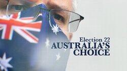Election 22: Australia's Choice - Part 1: The Incumbent Election 22: Australia's Choice - Part 1: The Incumbent