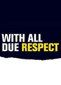 With All Due Respect With All Due Respect