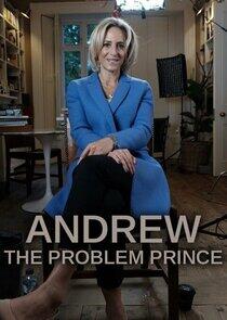 Andrew: The Problem Prince Andrew: The Problem Prince