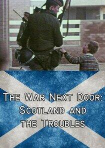 The War Next Door: Scotland and the Troubles The War Next Door: Scotland and the Troubles