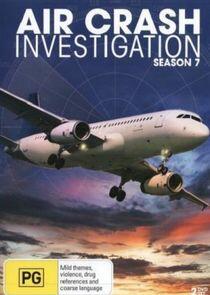 Air Crash Investigation - Season 7 Air Crash Investigation - Season 7