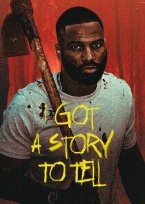 I Got a Story to Tell I Got a Story to Tell