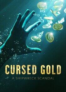 Cursed Gold: A Shipwreck Scandal Cursed Gold: A Shipwreck Scandal