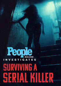 People Magazine Investigates: Surviving a Serial Killer People Magazine Investigates: Surviving a Serial Killer