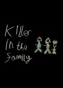 Killer in the Family Killer in the Family