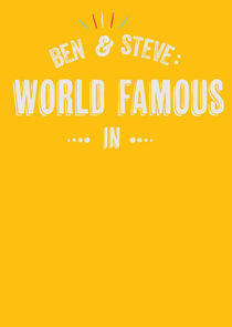 Ben and Steve: World Famous In Ben and Steve: World Famous In