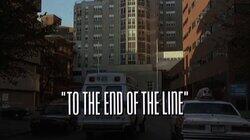To the End of the Line To the End of the Line