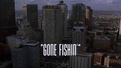 Gone Fishin' Gone Fishin'